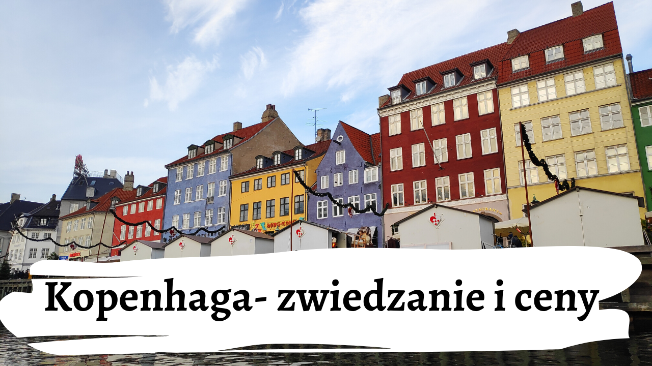 Read more about the article Nasz filmik z Kopenhagi – zwiedzanie i ceny